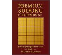 PREMIUM SUDOKU für Erwachsene: Schwierigkeitsgrad: Sehr Schwer - 94 Rätsel inkl. Lösungen