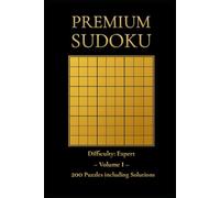 Premium Sudoku: Volume 1: 200 Puzzles with Solutions - Difficulty: Expert
