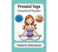 Prenatal Yoga Crossword Puzzles: Easy to Read Print about Prenatal yoga,Pregnancy,Mindfulness, Meditatione and More I 6x9 inches, 120 pages I Gift for Vacations, Holidays and Relaxation