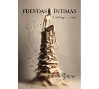 PRENDAS ÍNTIMAS: CATÁLOGO UNISEX: 1 (Poesía eres tú)