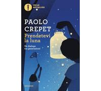 Prendetevi la luna. Un dialogo tra generazioni (Oscar bestsellers)