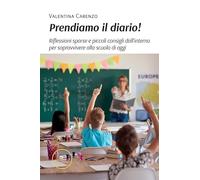Prendiamo il diario! Riflessioni sparse e piccoli consigli dall'interno per sopravvivere alla scuola di oggi (Fare Mondi)
