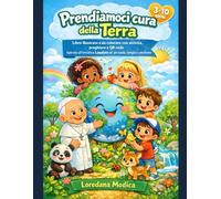 Prendiamoci cura della Terra: Libro illustrato e da colorare con attività, preghiere e QR code ispirato all’enciclica Laudato sì per scuola, famiglia e catechismo