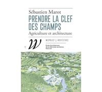 Prendre la clef des champs: Agriculture et architecture