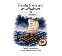 Prendre la mer avec nos attachiants: Cap sur l'éducation et l'accompagnement des TND