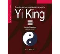 Prendre Les Bonnes Décisions Grâce Au Yi-king (ebook)