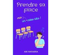 Prendre sa place : un vrai casse tête ! Histoire roman pour ado 13 à 18 ans pour apprendre à s'affirmer et prendre confiance en soi à travers une ... se connaitre pour vivre une vie épanouie)