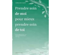 Prendre soin de moi pour mieux prendre soin de toi: Journal guidé 90 jours pour aidants familiaux, Retrouver son énergie, ses émotions et son espace personnel