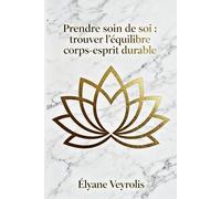 Prendre soin de soi : trouver l’équilibre corps-esprit durable