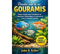 Prendre soin de vos gouramis: Étapes simples pour l'installation de l'aquarium, l'alimentation, le traitement de l'eau et l'entretien quotidien