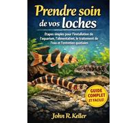 Prendre soin de vos loches: Étapes simples pour l'installation de l'aquarium, l'alimentation, le traitement de l'eau et l'entretien quotidien