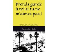 Prends garde à toi si tu ne m'aimes pas !: Roman inspirant (Histoires spirituelles et inspirantes)