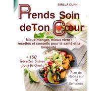 Prends soin de ton cœur: Mieux manger, mieux vivre : recettes et conseils pour la santé et la longévité (The Natural Remedies Series)