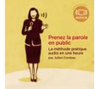 Prenez La Parole En Public - La Méthode Pratique Audio En Une Heure