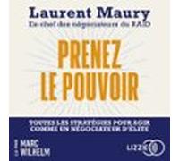 Prenez le pouvoir - Toutes les stratégies pour agir comme un négociateur d'élite