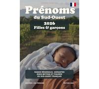 Prénoms du Sud-Ouest: Rangs régionaux, variantes, âges et figures culturelles en Nouvelle-Aquitaine et Occitanie (Les prénoms en France)