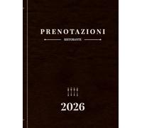 Prenotazioni 2026 Ristorante 1 Giorno = 1 Pagina: Dal 1º Gennaio al 31 Dicembre 2026 | Agenda Completa Annuale per Ristoranti, Hotel, Bar e Bistrot | Formato Grande A4