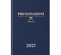 Prenotazioni 2027 Ristorante 2 Pagine al Giorno: Dal 1º Gennaio al 31 Dicembre | Agenda Completa Annuale per Ristoranti, Hotel, Bar e Bistrot | Formato Grande A4