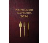 Prenotazioni Ristorante 2026: Libro prenotazioni 2 Pagine X Giorno (Cena e pranzo) per hotel, ristoranti e pizzerie con Feste e celebrazioni nazionali italiane