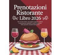 Prenotazioni Ristorante Libro 2026: Per un anno intero, una pagina al giorno contiene le prenotazioni mattutine e serali di ristoranti, hotel, pizzerie e locali di ristorazione.