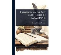 Prenticeana; or, Wit and Humor in Paragraphs