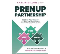 Prenup Partnership: A Guide To Getting A Prenup You Both Love