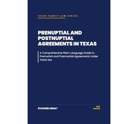 Prenuptial and Postnuptial Agreements in Texas: A comprehensive plain-language guide to premarital and postmarital agreements under Texas law (The Stacked Legal® Texas Family Law Series)