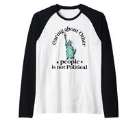 preocuparse por otras personas no es política Estatua de la Libertad Camiseta Manga Raglan