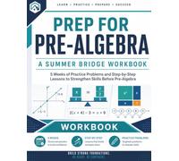 Prep For Pre-Algebra Workbook | A Summer Bridge Workbook: 5 Weeks of Practice Problems and Step-by-Step Lessons to Strengthen Skills before Pre-Algebra (Prep Math Workbook by Sam)