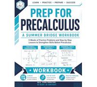 Prep For PreCalculus Workbook | A Summer Bridge Workbook: 5 Weeks of Practice Problems and Step-by-Step Lessons to Strengthen Skills before PreCalculus (Prep Math Workbook by Sam)