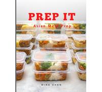 Prep It: Asian Meal Prep: Fast, Flavorful, Make-Ahead Meals from Across Asia