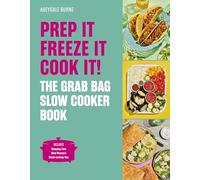 Prep it, Freeze it, Cook it! The Grab Bag Slow Cooker Book