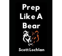 Prep Like a Bear: Survive and Thrive When the World Gets Wild! (When the World Stops)
