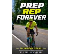 Prep Rep Forever: The Uncommon Iron Will