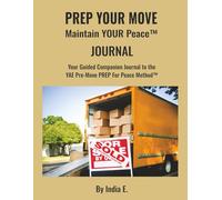 PREP YOUR MOVE Maintain YOUR Peace™: Your Guided Companion Journal to the YAE Pre-Move PREP For Peace Method™