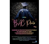 Prépa Bac Philo - Vaincre sa peur de parler en public et convaincre le jury: Techniques de communication Hypnose/PNL, par la modélisation de compétences (NeuroRev Prépa)