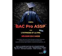 Prépa BAC PRO ASSP Réussir en 3 mois: Avec l’hypnose et la PNL par la modélisation de compétences (NeuroRev Prépa)