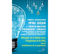 Prépa Concours IFSI Réussir en 3 Mois: Avec l’Hypnose & la PNL par la modélisation de compétences (NeuroRev Prépa)