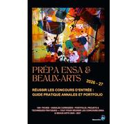 Prépa ENSA & Beaux-Arts: Réussir les concours d’entrée - Guide pratique, annales et portfolio (NeuroRev Prépa)