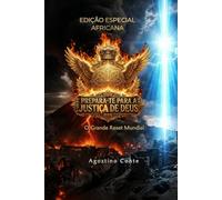 PREPARA-TE PARA A JUSTICA DE DEUS - EDIÇÃO ESPECIAL AFRICANA: O Grande Reset Mundial
