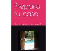 Prepara tu casa: Jesus quiere morar en ella