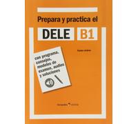 Prepara y practica el DELE B1: Con programa, consejos, modelos de examen, audios y soluciones, CD included