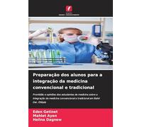 Preparação dos alunos para a integração da medicina convencional e tradicional: Prontidão e opiniões dos estudantes de medicina sobre a integração da ... e tradicional em Bahir Dar, Etiópia