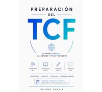 Preparación a los exámenes oficiales de Francés - TCF: Método completo para hispanohablantes: estrategias, las 5 pruebas, 2 exámenes de prueba ... A1 a C2) (Francés para Hispanohablantes)