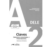 Preparación al DELE A2. Soluciones comentadas y transcripciones: Claves - A2 (Edicion 2020) (Preparación al Diploma de Español)