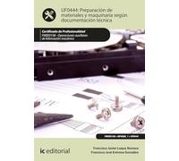 Preparación de materiales y maquinaria según documentación técnica. FMEE0108 - Operaciones auxiliares de fabricación mecánica