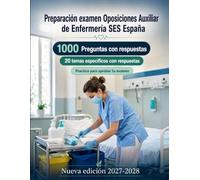 Preparación examen Oposiciones Auxiliar de Enfermería SES España 2027-2028: 1000 Preguntas Tipo Test: Guía de estudio: higiene, movilización, constantes vitales y control de infecciones