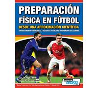 Preparación Física en Fútbol desde una Aproximación Científica - Entrenamiento condicional | Velocidad y agilidad | Prevención de lesiones (1)