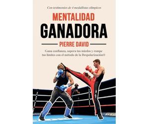 Preparación Mental Ganadora: Gana confianza, supera tus miedos y rompe tus límites con el método de la Despolarización