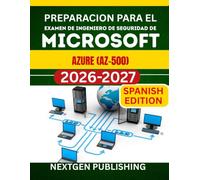 Preparacion para el examen de ingeniero de seguridad de Microsoft Azure (AZ-500): El Completo Guia para principiantes y avanzados para aprobar el examen en el primer intento.